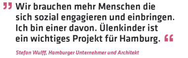 UelenKinder-Unterstuetzer - Statement: Stefan Wulff, Hamburger Unternehmer und Architekt